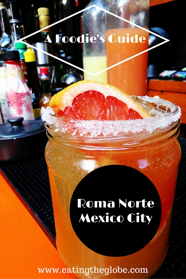 A Foodie's Guide To Roma Norte-Mexico City